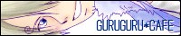 GURUGURU*CAFE�i������܂����j