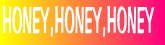 HONEYAHONEYAHONEY